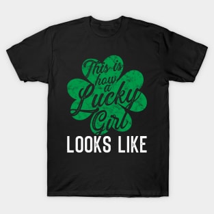 This is how a lucky girl Looks like St. Patrick's Day Gift T-Shirt